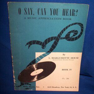 Vintage 0 SAY, CAN YOU HEAR COLLECTIBLE MUSIC APPRECIATION BOOK - 1952